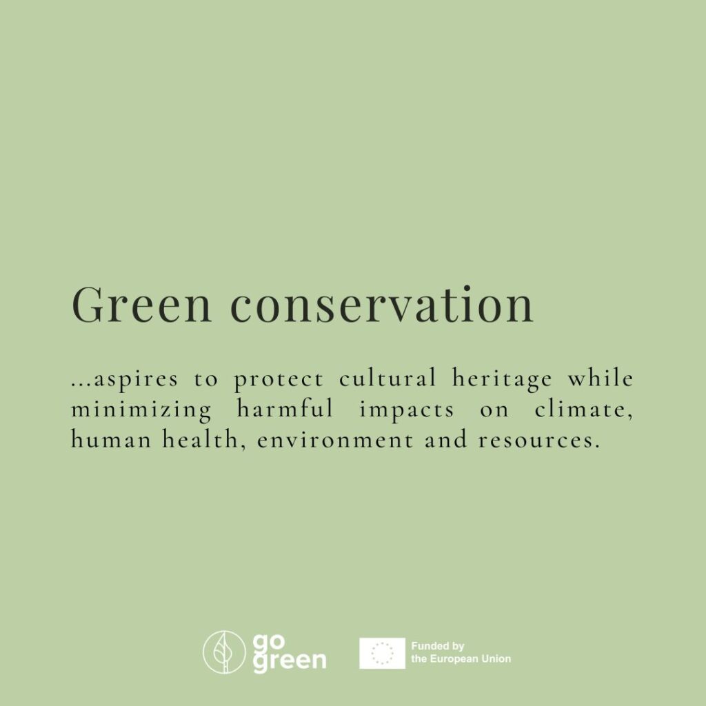 Green conservation aspires to protect cultural heritage while minimizing harmful impacts on climate, human health, environment and resources.